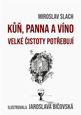 Kůň, panna a víno velké čistoty potřebují