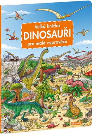 Velká knížka DINOSAUŘI pro malé vypravěče, 2. vydání koupíte na Kosmas.cz