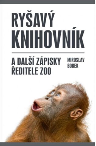 Ryšavý knihovník a další zápisky ředitele zoo