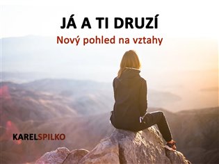 Já a ti druzí - Karel Spilko