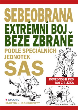Sebeobrana - Extrémní boj beze zbraně podle speciálních jednotek SAS koupíte na Kosmas.cz
