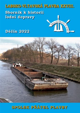 Labsko-vltavská plavba XXVIII. - Sborník k historii lodní dopravy 2022 koupíte na Kosmas.cz