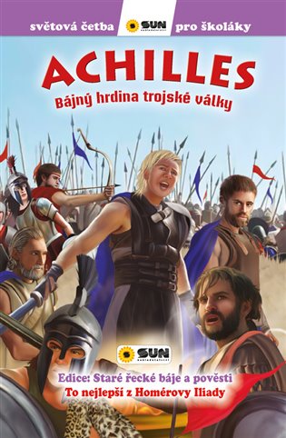 Achilles: Bájný hrdina Trojské války - Světová četba pro školáky koupíte na Kosmas.cz