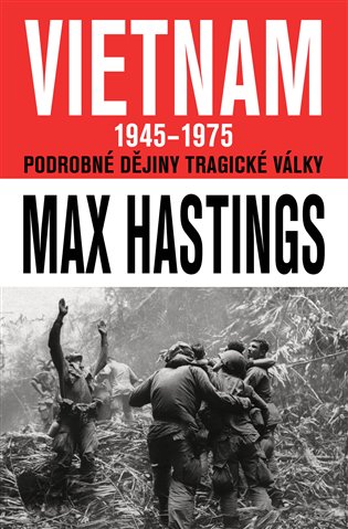 Vietnam 1945 - 1975 - Max Hastings