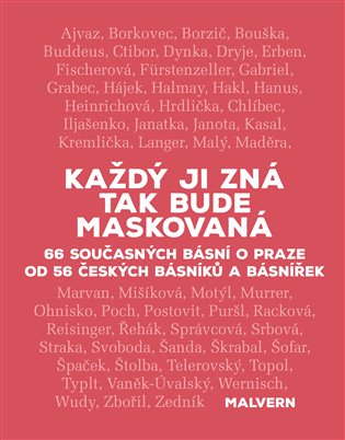 Každý ji zná tak bude maskovaná - 66 současných básní o Praze od 56 českých básníků a básnířek koupíte na Kosmas.cz