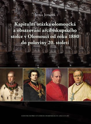 Kapitulní otázka olomoucká a obsazování arcibiskupského stolce v Olomouci od roku 1880 do poloviny 20. století koupíte na Kosmas.cz