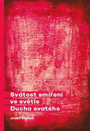 Svátost smíření ve světle Ducha svatého koupíte na Kosmas.cz