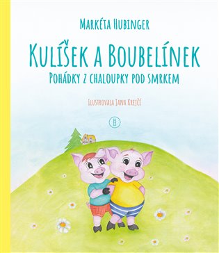 Kniha Kulíšek a Boubelínek POHÁDKY Z CHALOUPKY POD SMRKEM