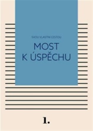 Most k úspěchu - Svou vlastní cestou 1 koupíte na Kosmas.cz