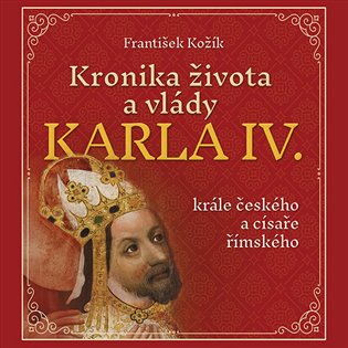 Kronika života a vlády Karla IV., krále českého a císaře římského koupíte na Kosmas.cz