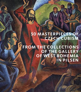 50 Masterpieces od Czech Cubism from the Collections of The Gallery of West Bohemia in Pilsen koupíte na Kosmas.cz