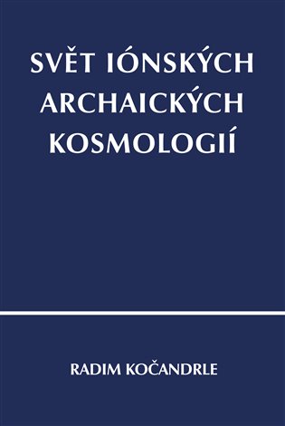 Svět iónských archaických kosmologií koupíte na Kosmas.cz
