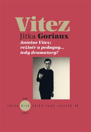 Antoine Vitez: režisér a pedagog…tedy dramaturg? koupíte na Kosmas.cz