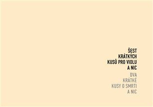 Šest krátkých kusů pro violu a nic, Dva krátké kusy o smrti a nic koupíte na Kosmas.cz