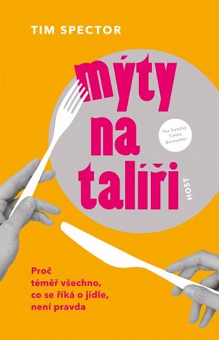 Mýty na talíři - Proč téměř všechno, co se říká o jídle, není pravda koupíte na Kosmas.cz