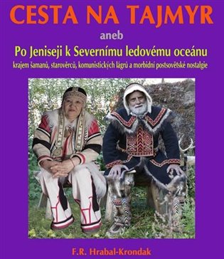 Cesta na Tajmyr aneb Po Jeniseji k Severnímu ledovému oceánu, 2. vydání koupíte na Kosmas.cz