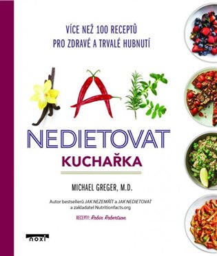 Jak nedietovat - Kuchařka více než 100 receptů pro zdravé a trvalé hubnutí