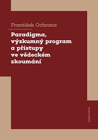 Paradigma, výzkumný program a přístupy ve vědeckém zkoumání koupíte na Kosmas.cz