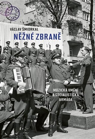 Něžné zbraně - Múzická umění a socialistická armáda koupíte na Kosmas.cz