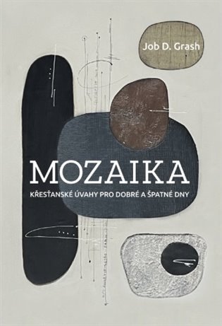Mozaika. křesťanské úvahy pro dobré a špatné dny koupíte na Kosmas.cz