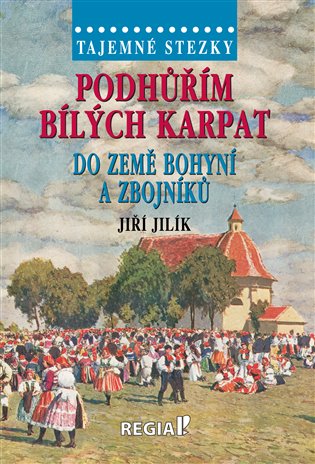 Podhůřím Bílých Karpat do země bohyní a zbojníků koupíte na Kosmas.cz
