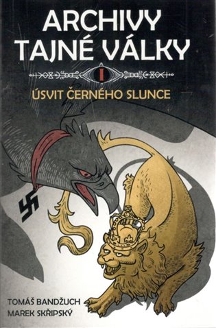 Archivy tajné války I - Úsvit černého slunce koupíte na Kosmas.cz