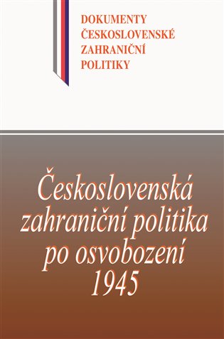 Československá zahraniční politika po osvobození 1945 koupíte na Kosmas.cz