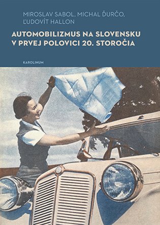 Kniha Automobilizmus na Slovensku v prvej polovici 20. storočia