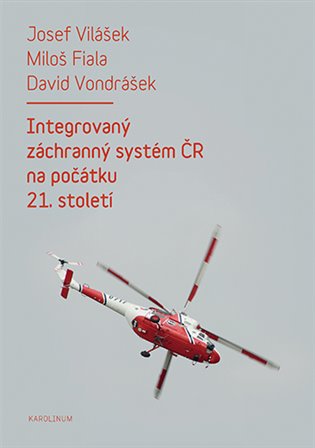 Kniha Integrovaný záchranný systém ČR na počátku 21. století - 2. vydání