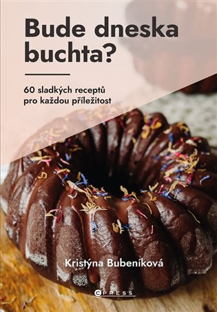 Bude dneska buchta? - 60 sladkých receptů pro každou příležitost koupíte na Kosmas.cz
