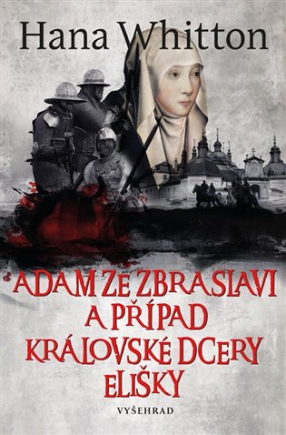 Adam ze Zbraslavi a případ královské dcery Elišky koupíte na Kosmas.cz