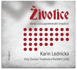 Životice: obraz (po)zapomenuté tragédie koupíte na Kosmas.cz