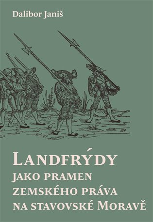 Landfrýdy jako pramen zemského práva na stavovské Moravě koupíte na Kosmas.cz
