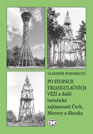 Po stopách triangulačních věží a další turistické zajímavosti Čech, Moravy a Slezska koupíte na Kosmas.cz
