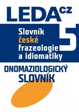 Slovník české frazeologie a idiomatiky 5 koupíte na Kosmas.cz