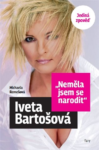Neměla jsem se narodit - Iveta Bartošová koupíte na Kosmas.cz