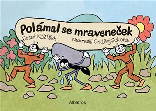Polámal se mraveneček koupíte na Kosmas.cz