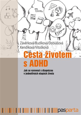 Cesta životem s ADHD - Jak se vyrovnat s diagnózou v jednotlivých etapách života koupíte na Kosmas.cz