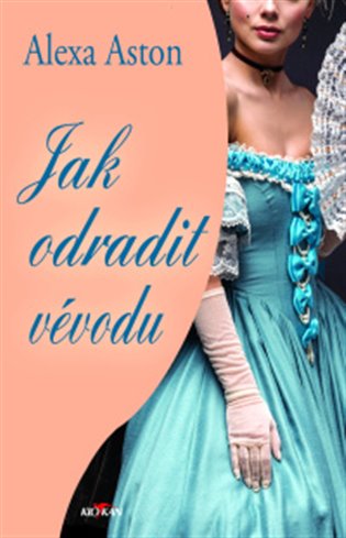 Jak odradit vévodu - Alexa Aston