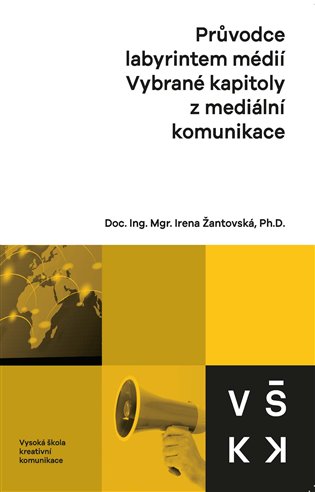 Průvodce labyrintem médií - Irena Žantovská