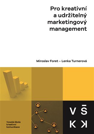 Pro kreativní a udržitelný marketingový management - Miroslav Foret, Lenka Turnerová