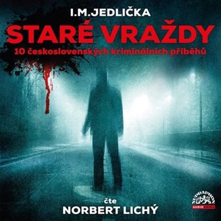 Jedlička: Staré vraždy (10 československých kriminálních příběhů)