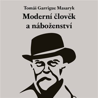 Moderní člověk a náboženství, mp3 - Tomáš Garrigue Masaryk