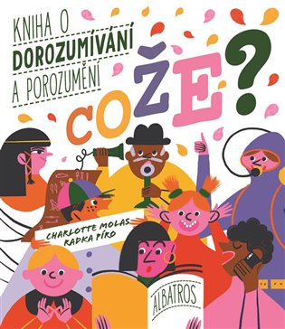 Cože? Kniha o dorozumívání a porozumění koupíte na Kosmas.cz