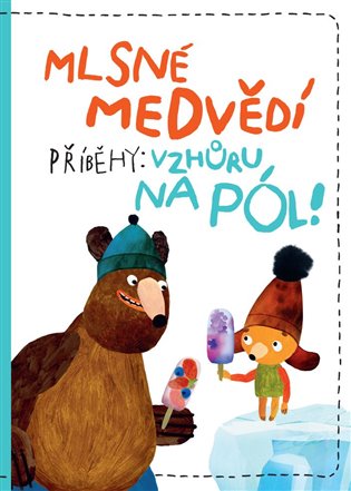 Mlsné medvědí příběhy: Vzhůru na pól koupíte na Kosmas.cz