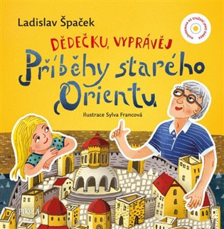 Dědečku, vyprávěj – Příběhy starého Orientu koupíte na Kosmas.cz