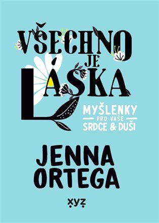 Všechno je láska: myšlenky pro vaše srdce a duši koupíte na Kosmas.cz