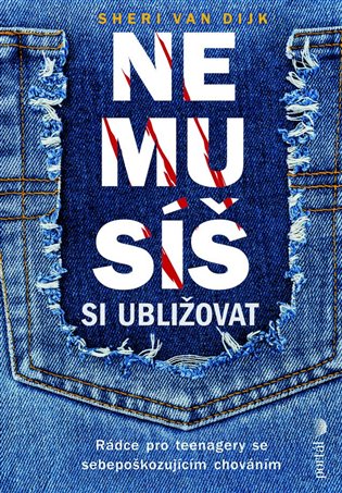 Nemusíš si ubližovat - Rádce pro teenagery se sebepoškozujícím chováním koupíte na Kosmas.cz
