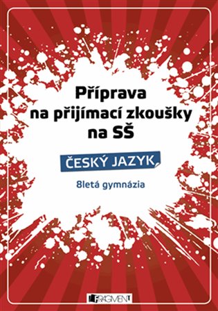 Příprava na přijímací zkoušky na střední školy - Český jazyk koupíte na Kosmas.cz