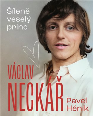Václav Neckář - Šileně veselý princ